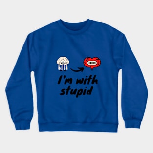 I'm with stupid - Funny shirt Crewneck Sweatshirt